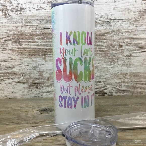 I Know Your Lane Sucks 20 oz Skinny Tumbler with Lid and Straw - Picture 5 of 5